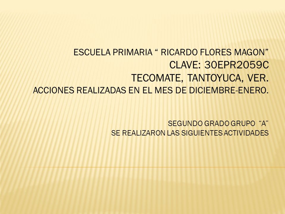 ESCUELA PRIMARIA RICARDO FLORES MAGON CLAVE: 30EPR2059C TECOMATE, TANTOYUCA, VER.