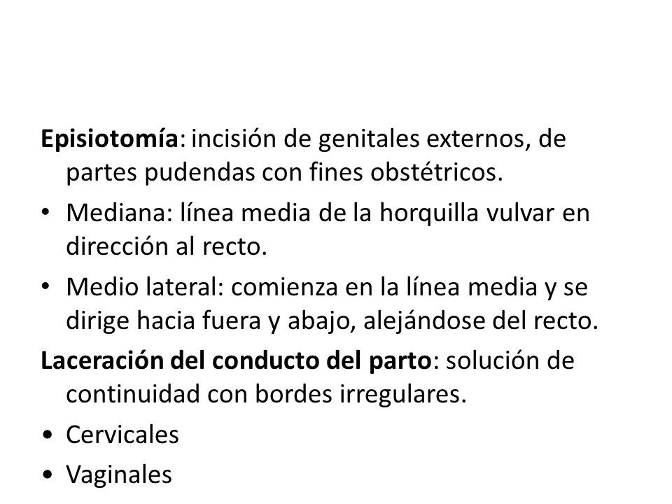 Episiotomía: incisión de genitales externos, de partes pudendas con fines obstétricos.