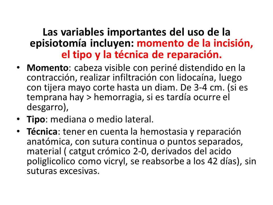 Las variables importantes del uso de la episiotomía incluyen: momento de la incisión, el tipo y la técnica de reparación.