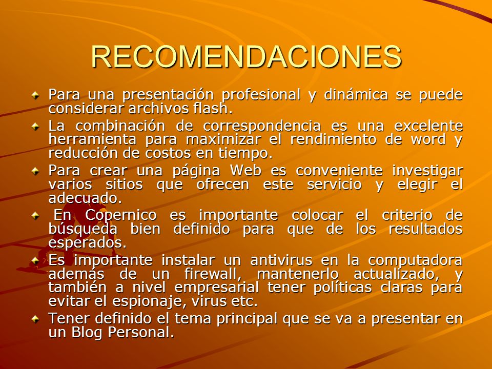 4/13/2017 RECOMENDACIONES. Para una presentación profesional y dinámica se puede considerar archivos flash.