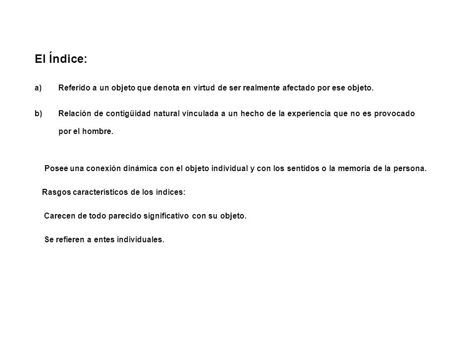 El Índice: Referido a un objeto que denota en virtud de ser realmente afectado por ese objeto.