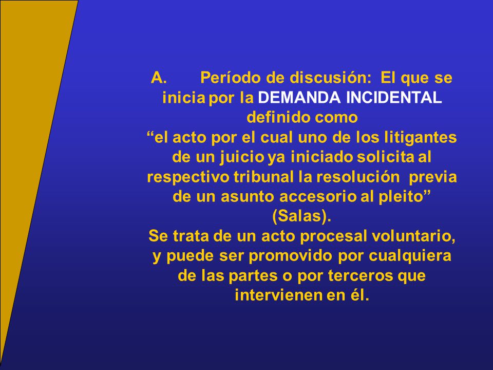 A. Período de discusión: El que se inicia por la DEMANDA INCIDENTAL definido como