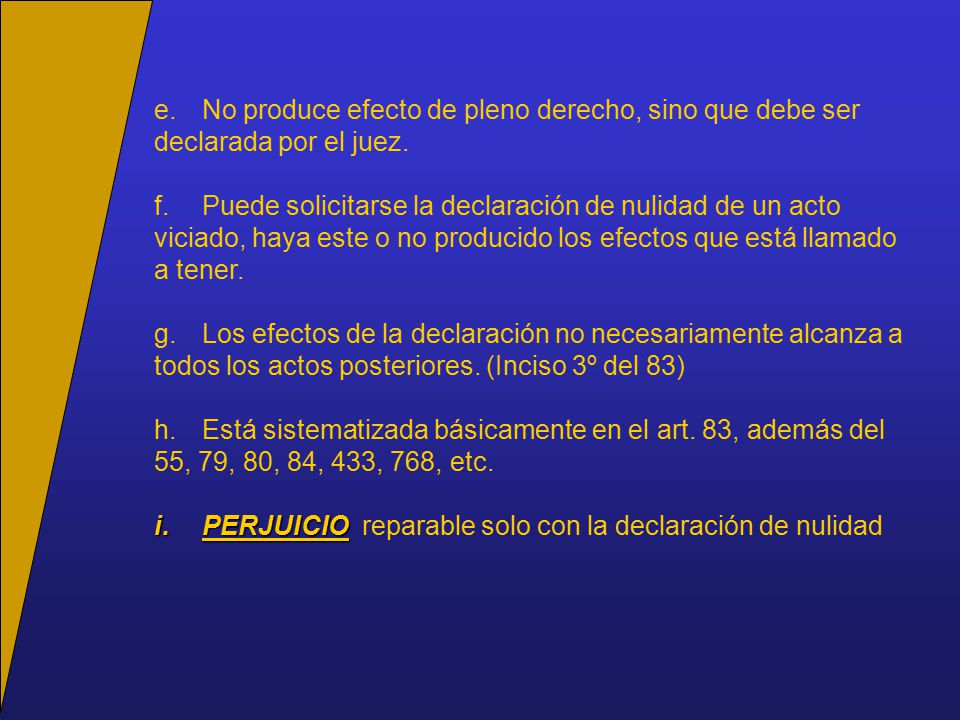 No produce efecto de pleno derecho, sino que debe ser