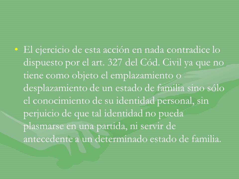 El ejercicio de esta acción en nada contradice lo dispuesto por el art