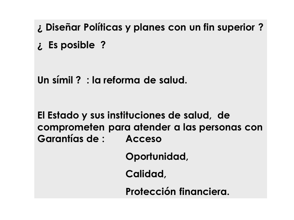 ¿ Diseñar Políticas y planes con un fin superior