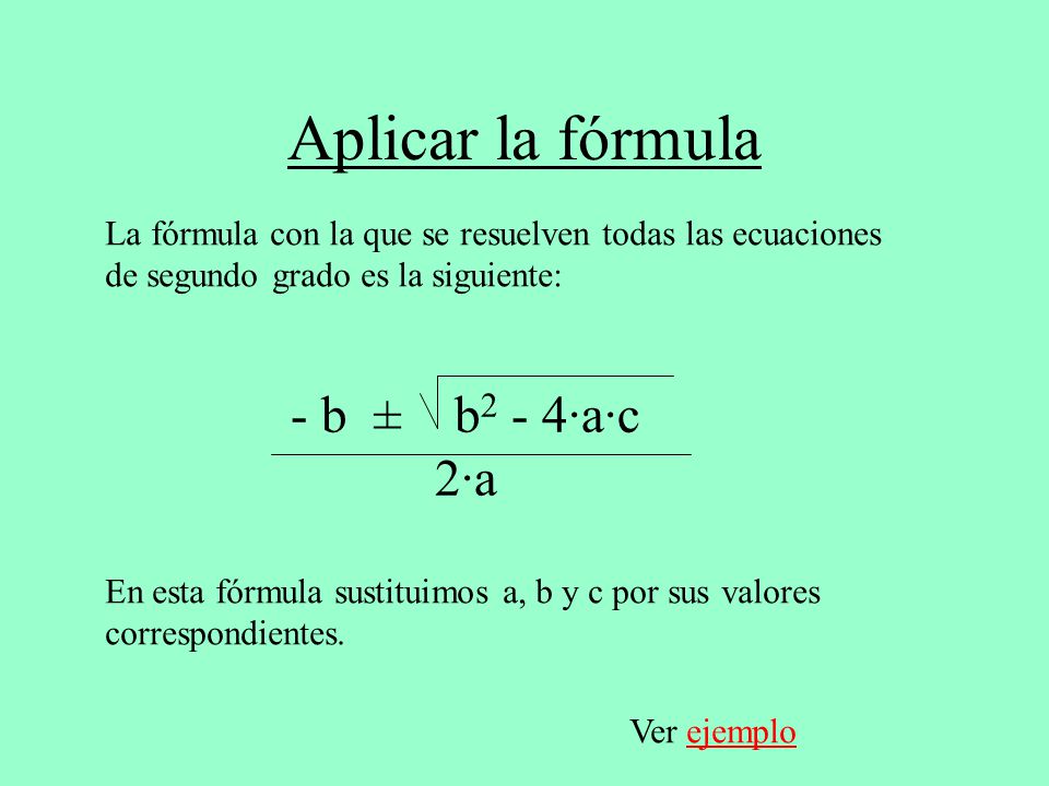 Aplicar la fórmula - b ± b2 - 4·a·c 2·a