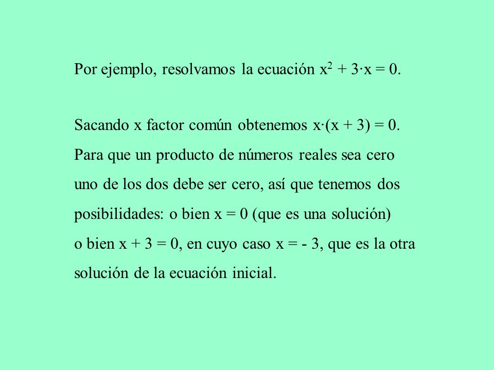 Por ejemplo, resolvamos la ecuación x2 + 3·x = 0.