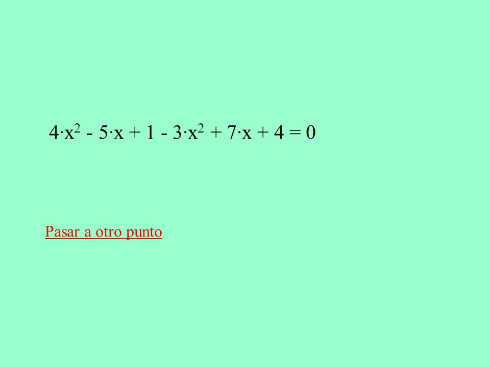4·x2 - 5·x ·x2 + 7·x + 4 = 0 Pasar a otro punto