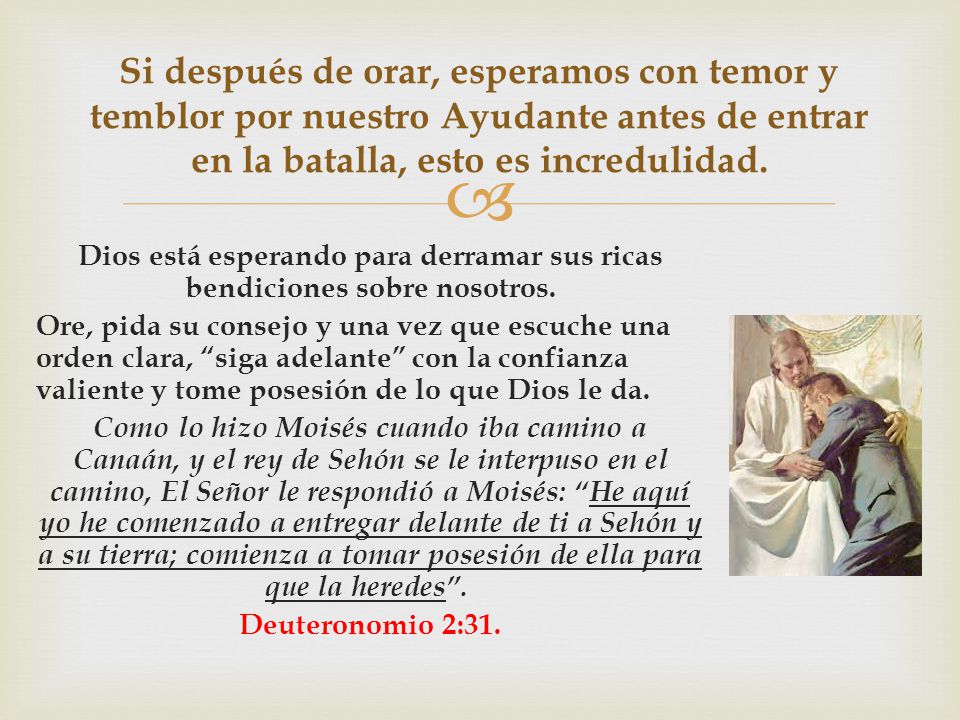 Si después de orar, esperamos con temor y temblor por nuestro Ayudante antes de entrar en la batalla, esto es incredulidad.