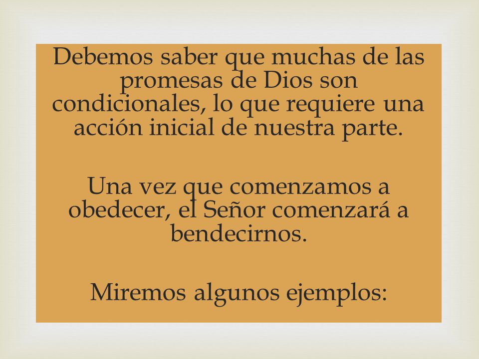 Debemos saber que muchas de las promesas de Dios son condicionales, lo que requiere una acción inicial de nuestra parte.