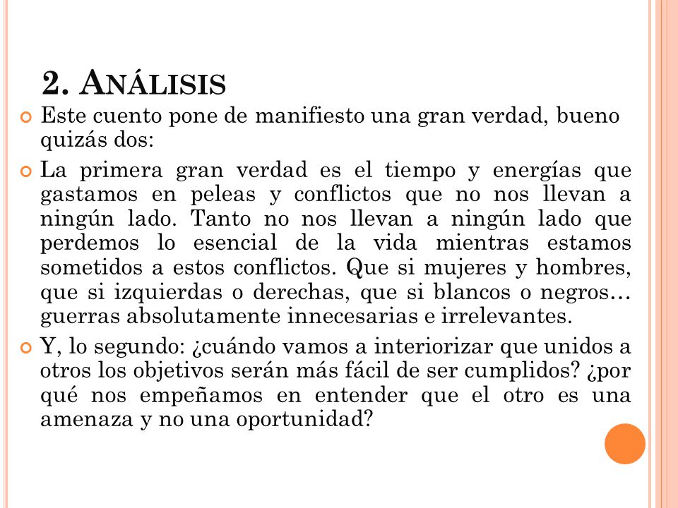 2. Análisis Este cuento pone de manifiesto una gran verdad, bueno quizás dos: