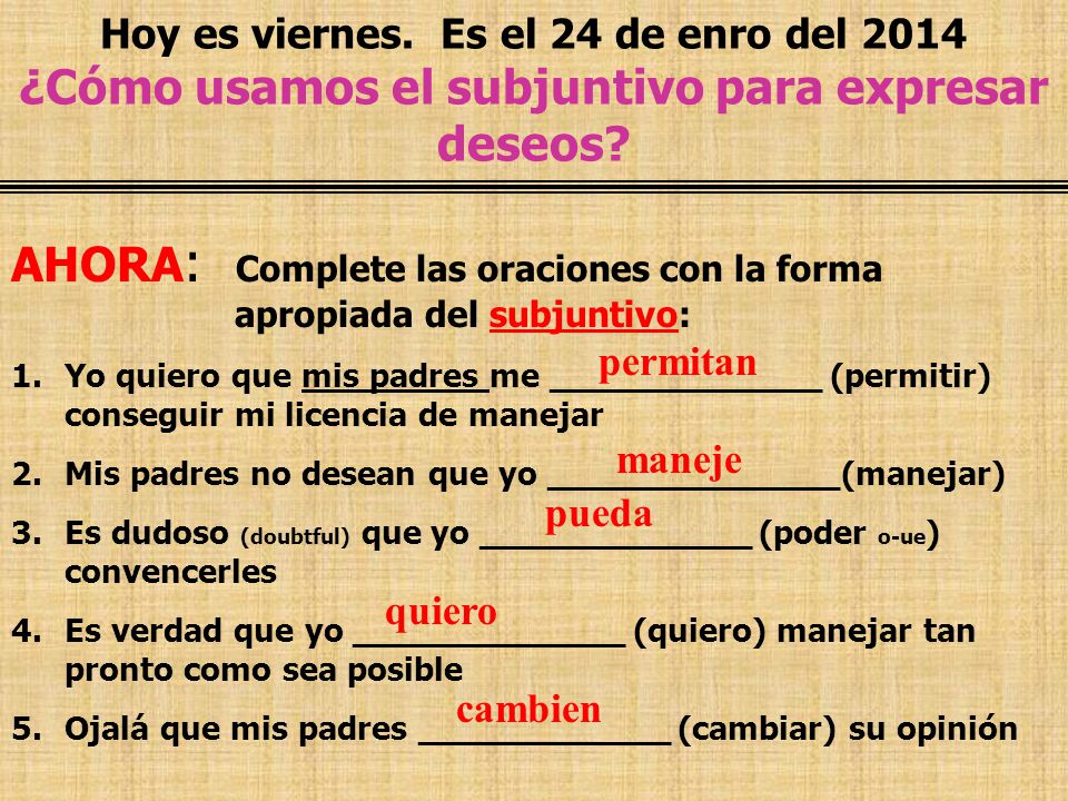 AHORA: Complete las oraciones con la forma apropiada del subjuntivo: