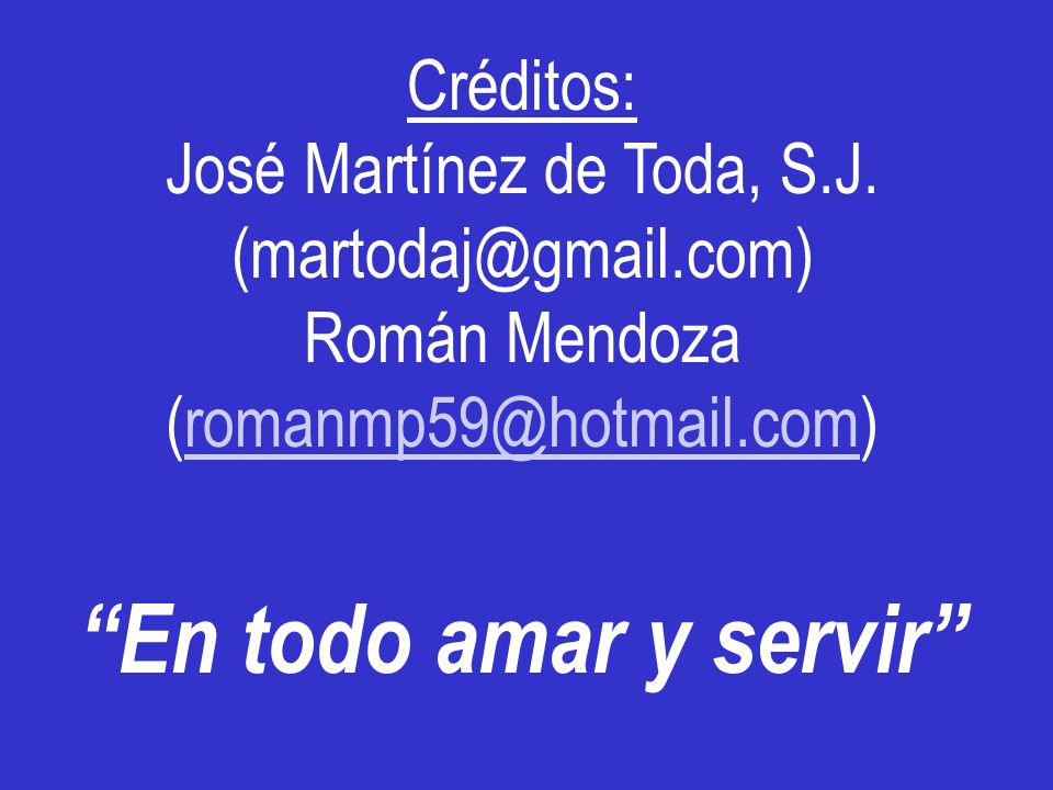 En todo amar y servir Créditos: José Martínez de Toda, S.J.