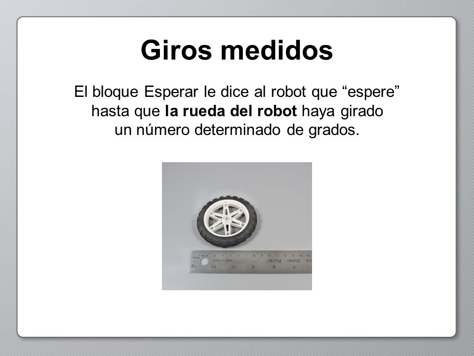 Giros medidos El bloque Esperar le dice al robot que espere hasta que la rueda del robot haya girado un número determinado de grados.