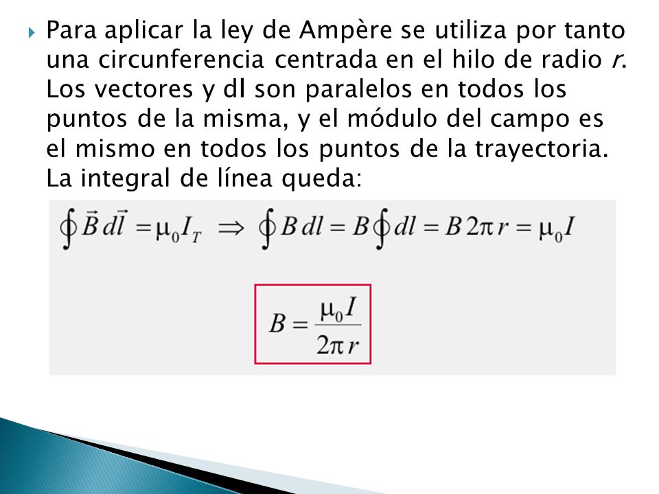 Para aplicar la ley de Ampère se utiliza por tanto una circunferencia centrada en el hilo de radio r.