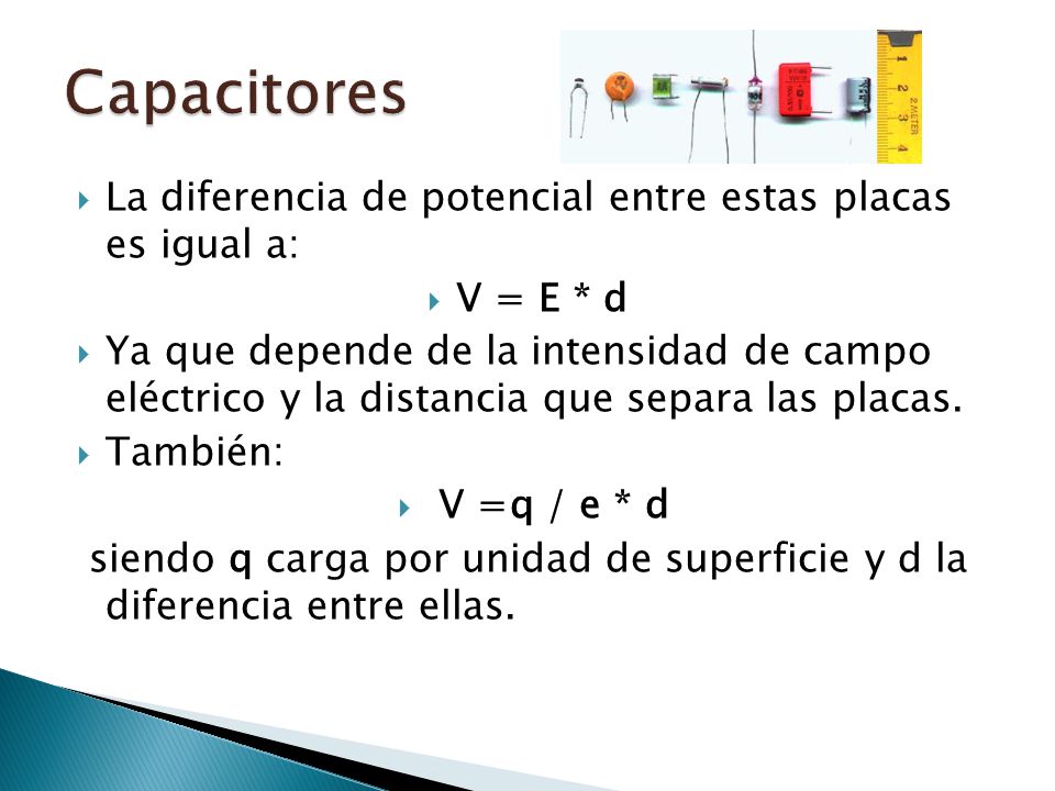 Capacitores La diferencia de potencial entre estas placas es igual a: