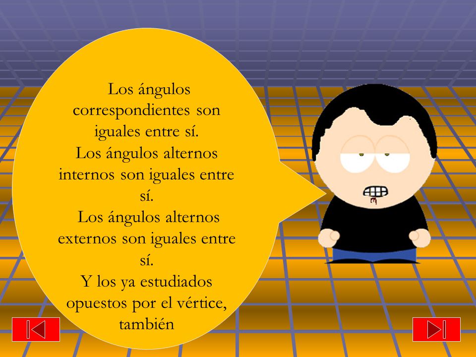 Los ángulos correspondientes son iguales entre sí.