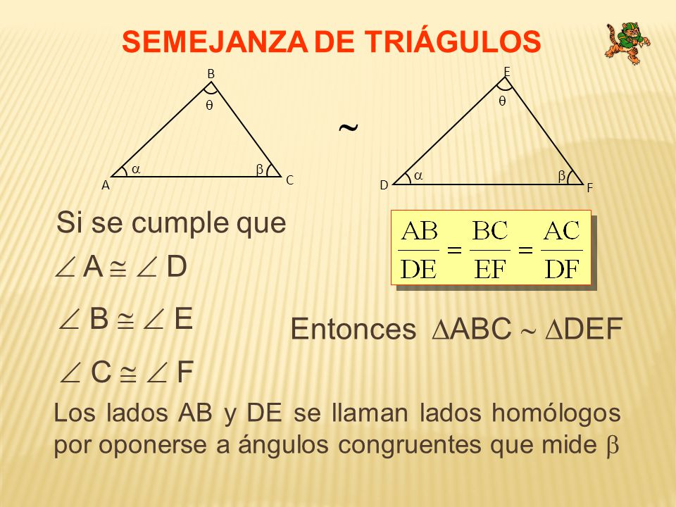 SEMEJANZA DE TRIÁGULOS Si se cumple que  A   D  B   E
