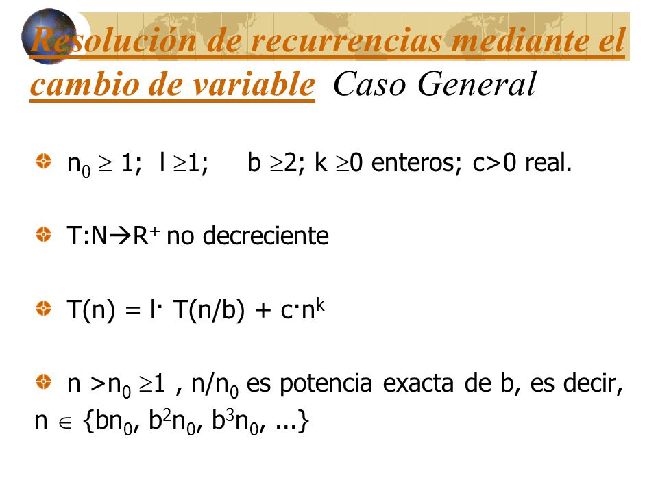 Resolución de recurrencias mediante el cambio de variable Caso General