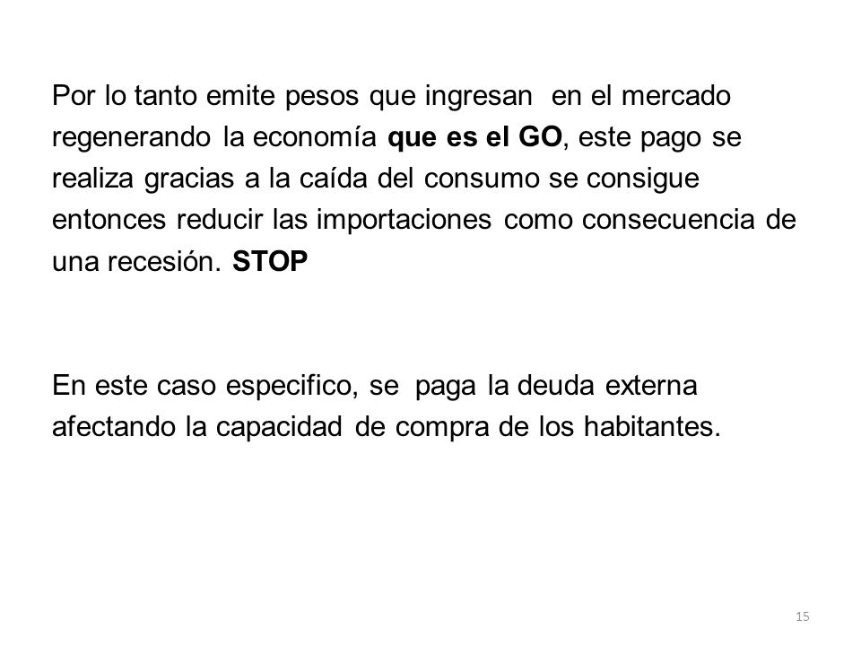 Por lo tanto emite pesos que ingresan en el mercado