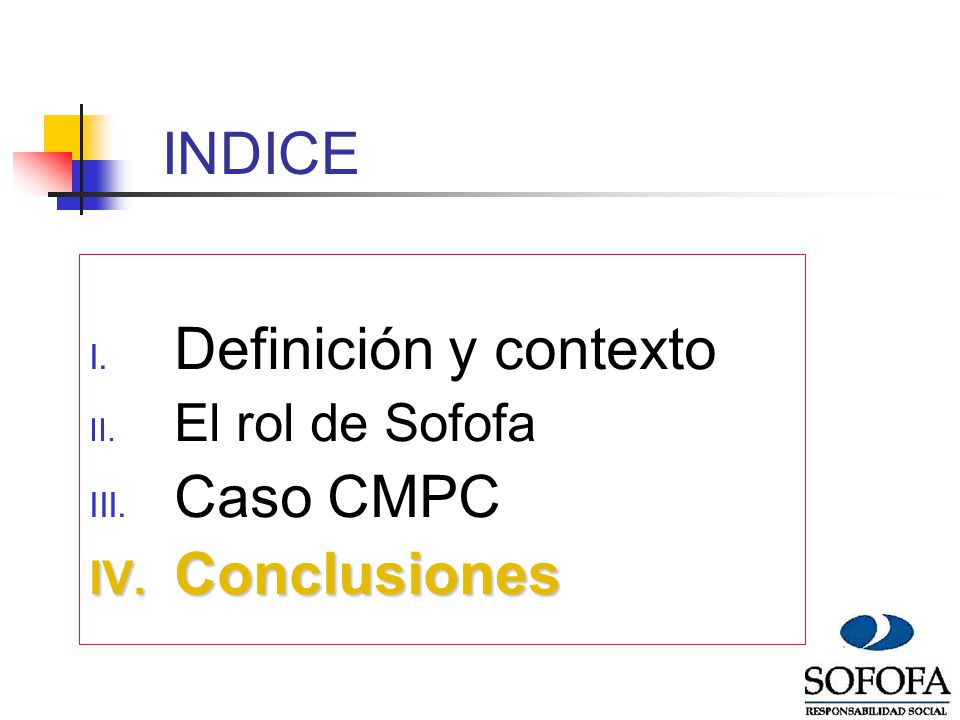 INDICE Definición y contexto El rol de Sofofa Caso CMPC Conclusiones