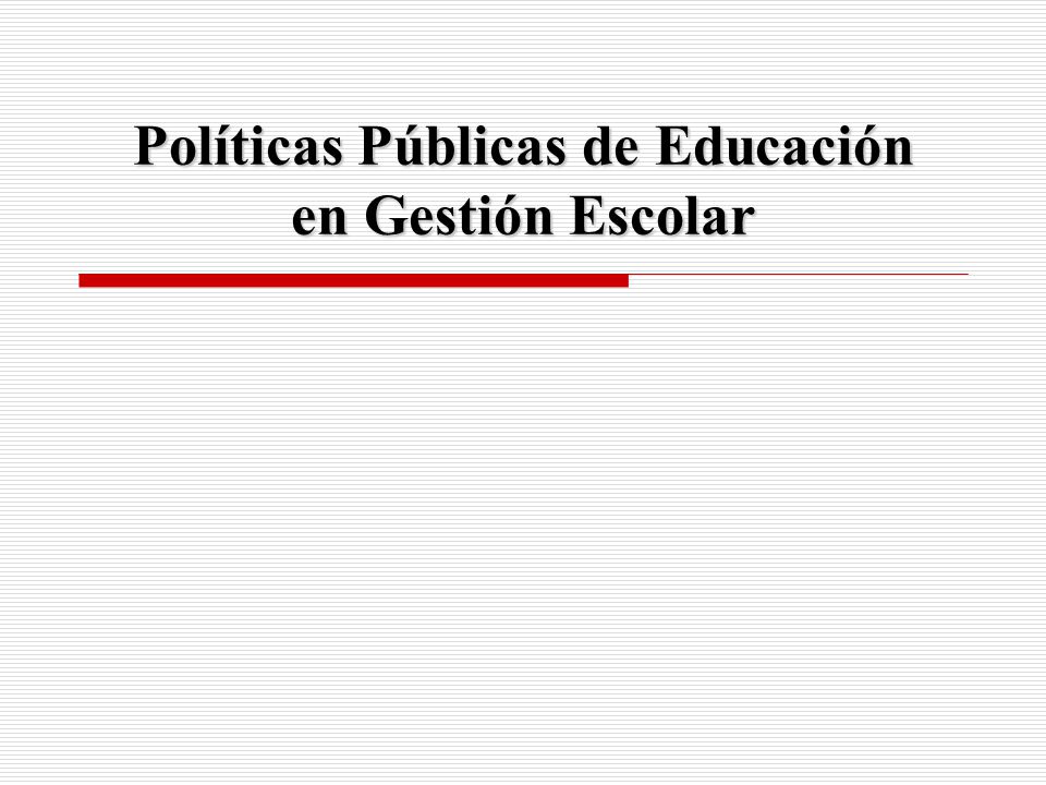 Políticas Públicas de Educación en Gestión Escolar