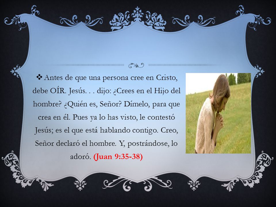 Antes de que una persona cree en Cristo, debe OÍR. Jesús