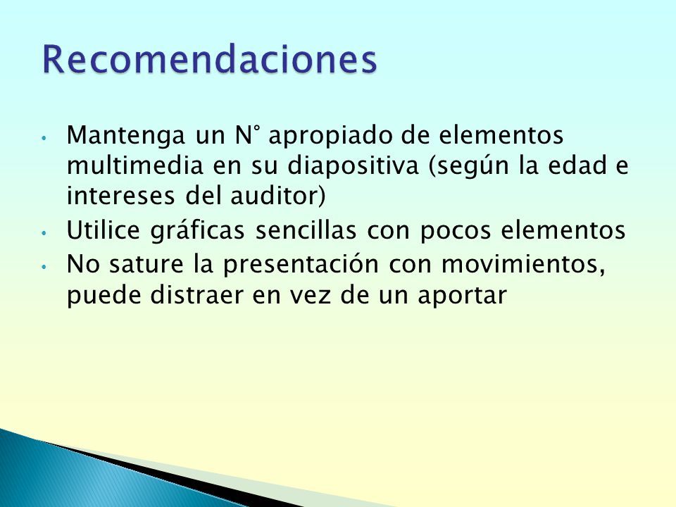 Recomendaciones Mantenga un N° apropiado de elementos multimedia en su diapositiva (según la edad e intereses del auditor)
