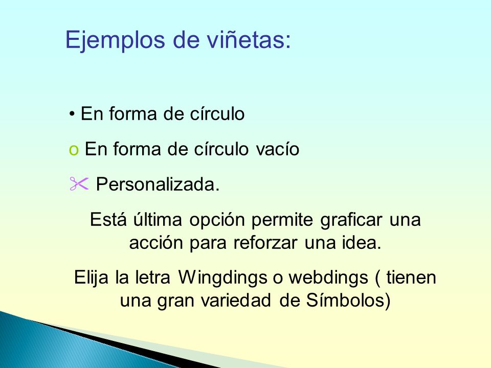 Está última opción permite graficar una acción para reforzar una idea.