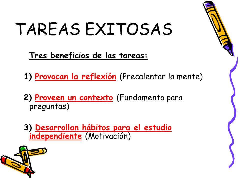 TAREAS EXITOSAS Tres beneficios de las tareas: