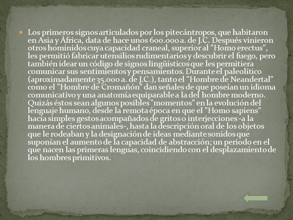 Los primeros signos articulados por los pitecántropos, que habitaron en Asia y África, data de hace unos a.