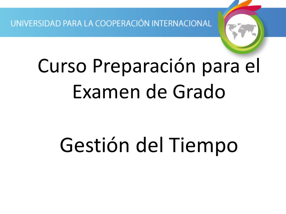 Curso Preparación para el Examen de Grado Gestión del Tiempo