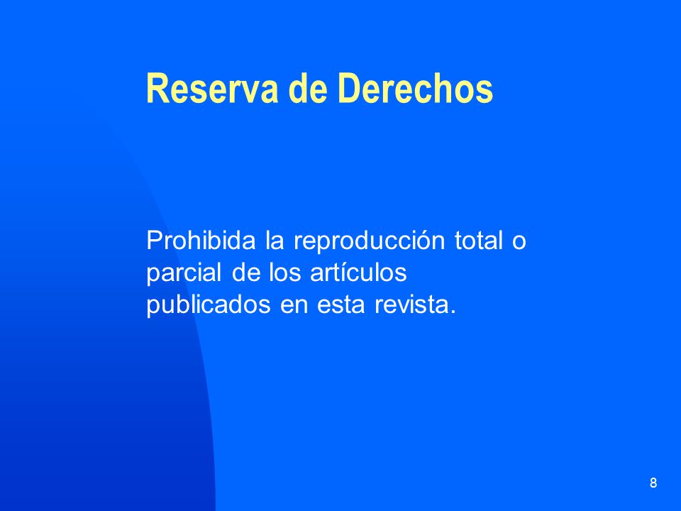 Reserva de Derechos Prohibida la reproducción total o parcial de los artículos publicados en esta revista.