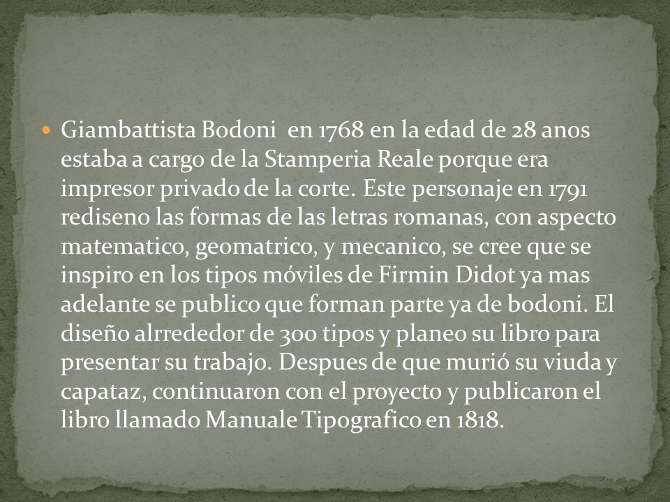 Giambattista Bodoni en 1768 en la edad de 28 anos estaba a cargo de la Stamperia Reale porque era impresor privado de la corte.