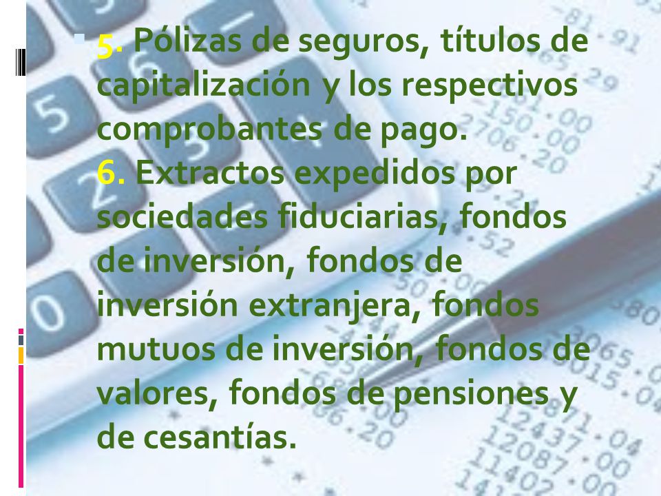 5. Pólizas de seguros, títulos de capitalización y los respectivos comprobantes de pago.