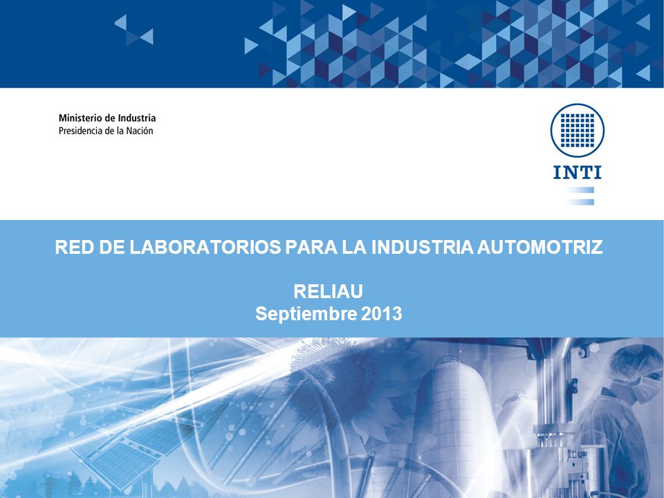 RED DE LABORATORIOS PARA LA INDUSTRIA AUTOMOTRIZ RELIAU Septiembre 2013