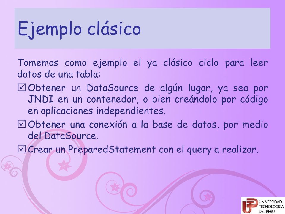 Ejemplo clásico Tomemos como ejemplo el ya clásico ciclo para leer datos de una tabla: