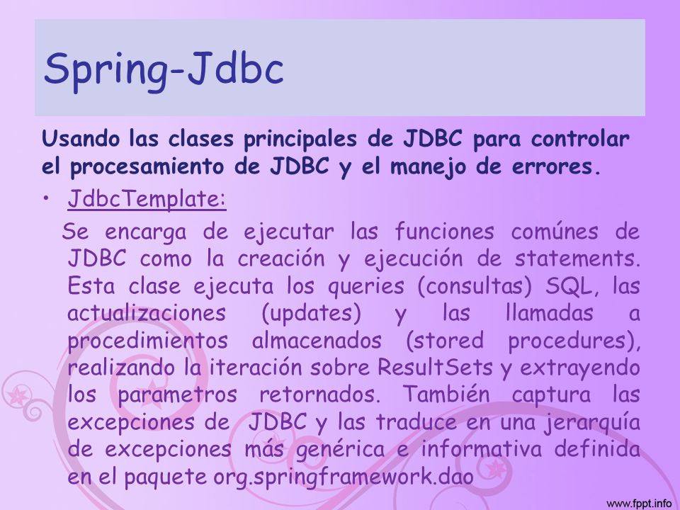 Spring-Jdbc Usando las clases principales de JDBC para controlar el procesamiento de JDBC y el manejo de errores.