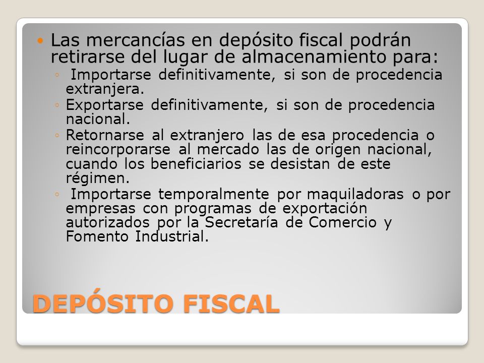 Las mercancías en depósito fiscal podrán retirarse del lugar de almacenamiento para: