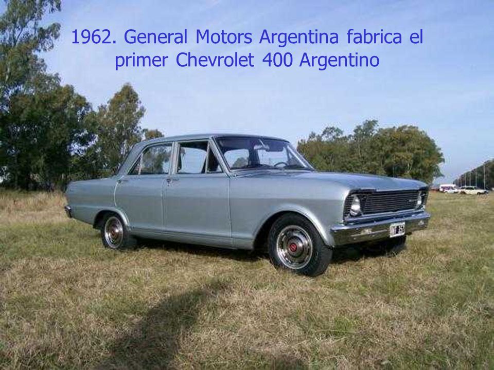 1962. General Motors Argentina fabrica el primer Chevrolet 400 Argentino