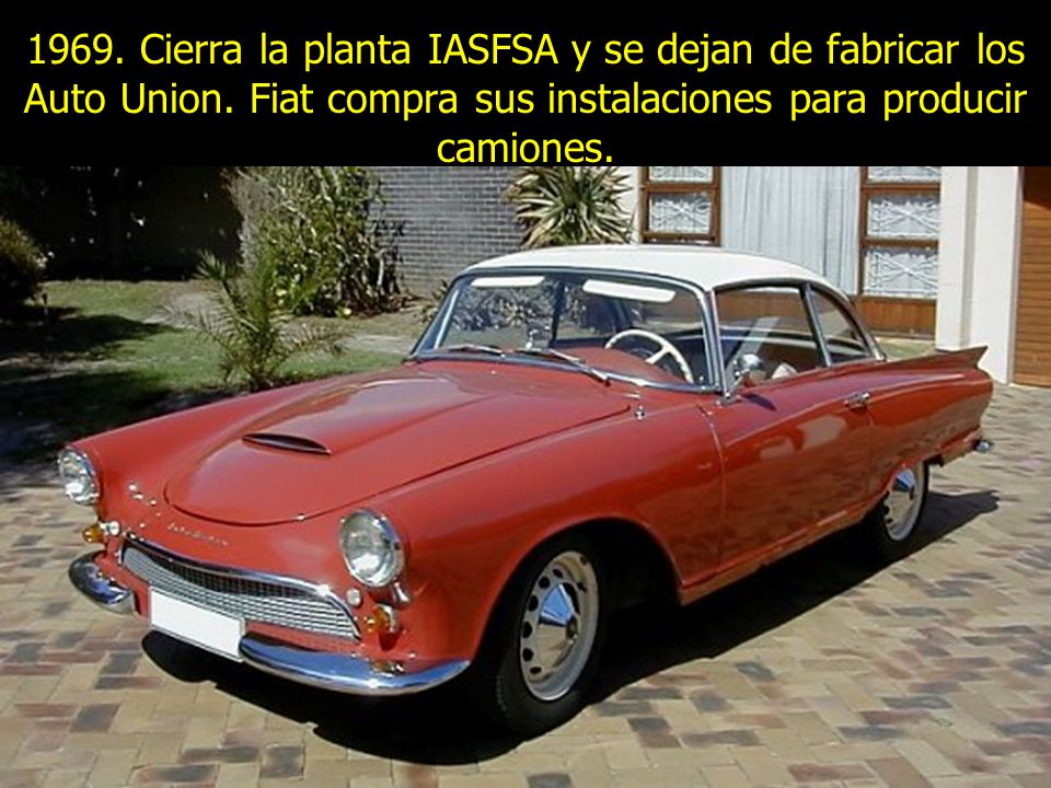 1969. Cierra la planta IASFSA y se dejan de fabricar los Auto Union