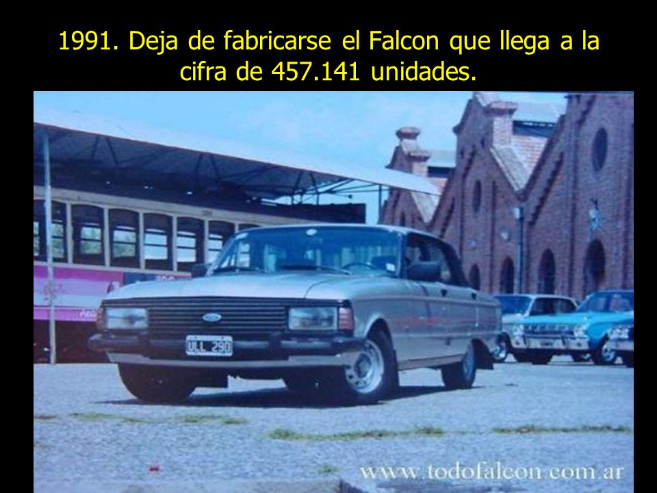 1991. Deja de fabricarse el Falcon que llega a la cifra de 457