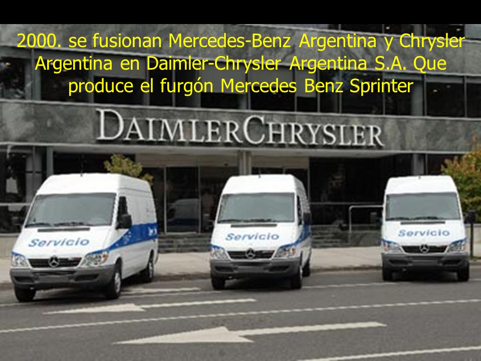 2000. se fusionan Mercedes-Benz Argentina y Chrysler Argentina en Daimler-Chrysler Argentina S.A.
