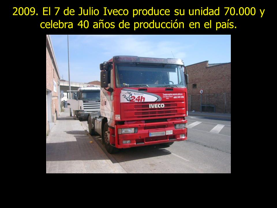 2009. El 7 de Julio Iveco produce su unidad 70