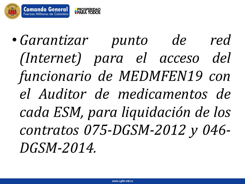 Garantizar punto de red (Internet) para el acceso del funcionario de MEDMFEN19 con el Auditor de medicamentos de cada ESM, para liquidación de los contratos 075-DGSM-2012 y 046-DGSM-2014.