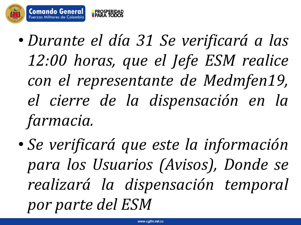 Durante el día 31 Se verificará a las 12:00 horas, que el Jefe ESM realice con el representante de Medmfen19, el cierre de la dispensación en la farmacia.