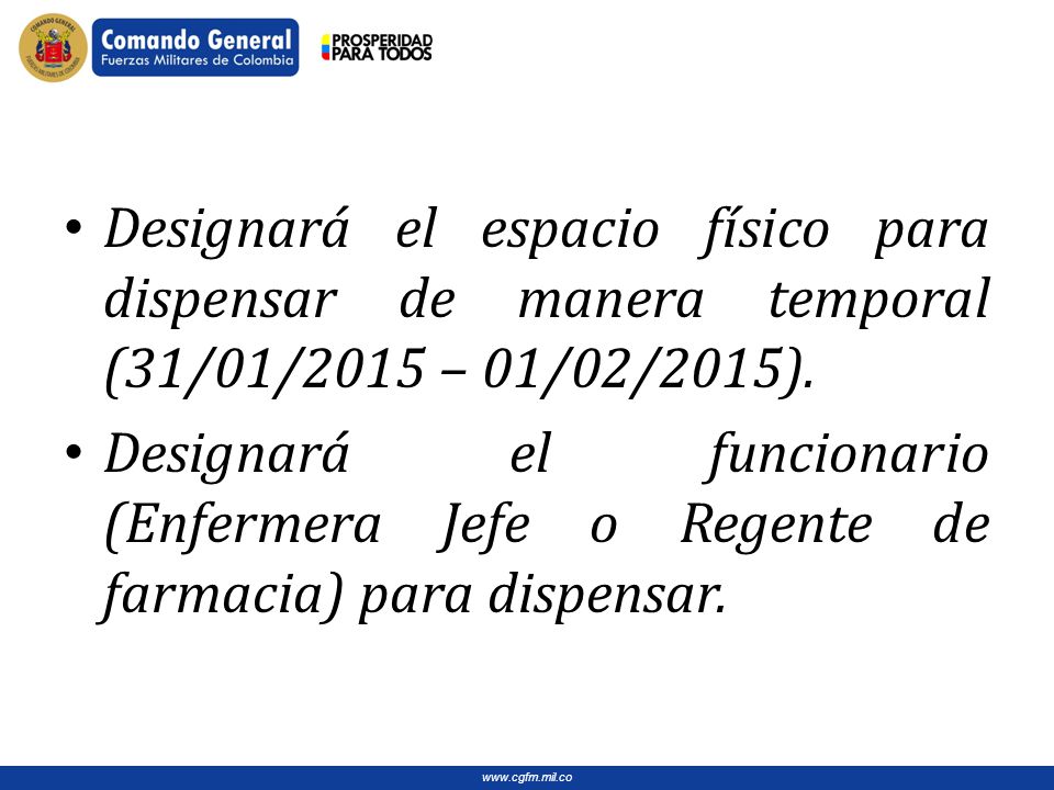 Designará el espacio físico para dispensar de manera temporal (31/01/2015 – 01/02/2015).