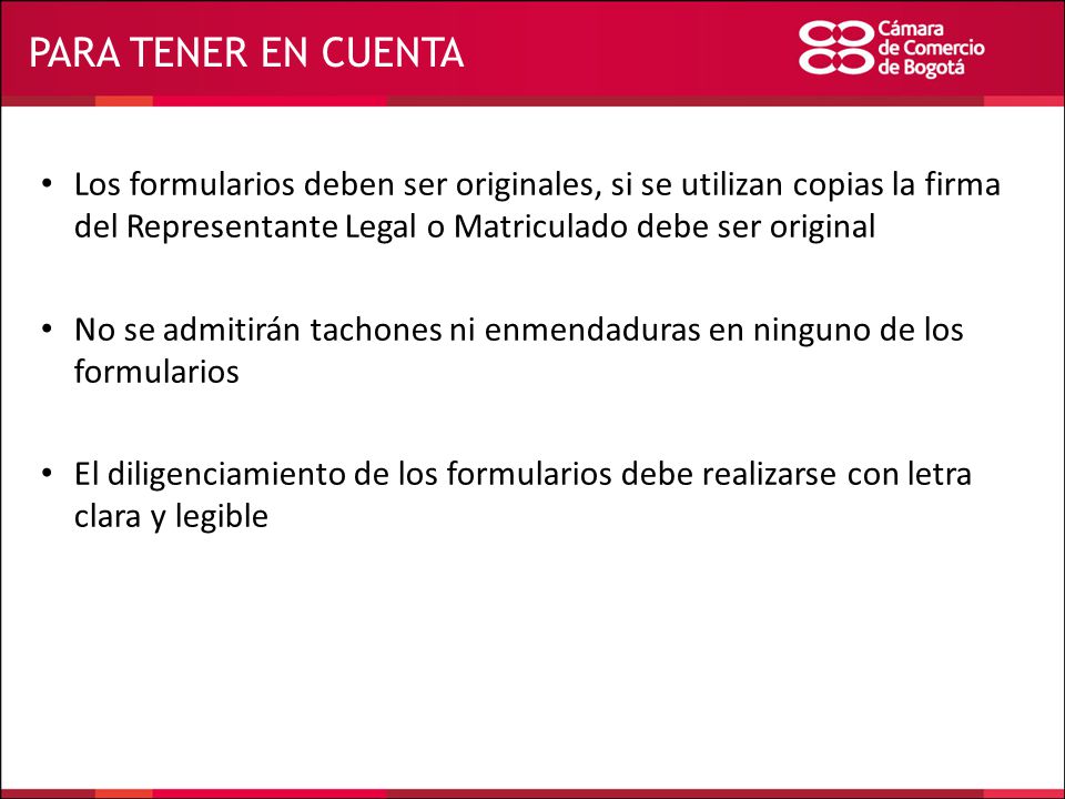 PARA TENER EN CUENTA Los formularios deben ser originales, si se utilizan copias la firma del Representante Legal o Matriculado debe ser original.