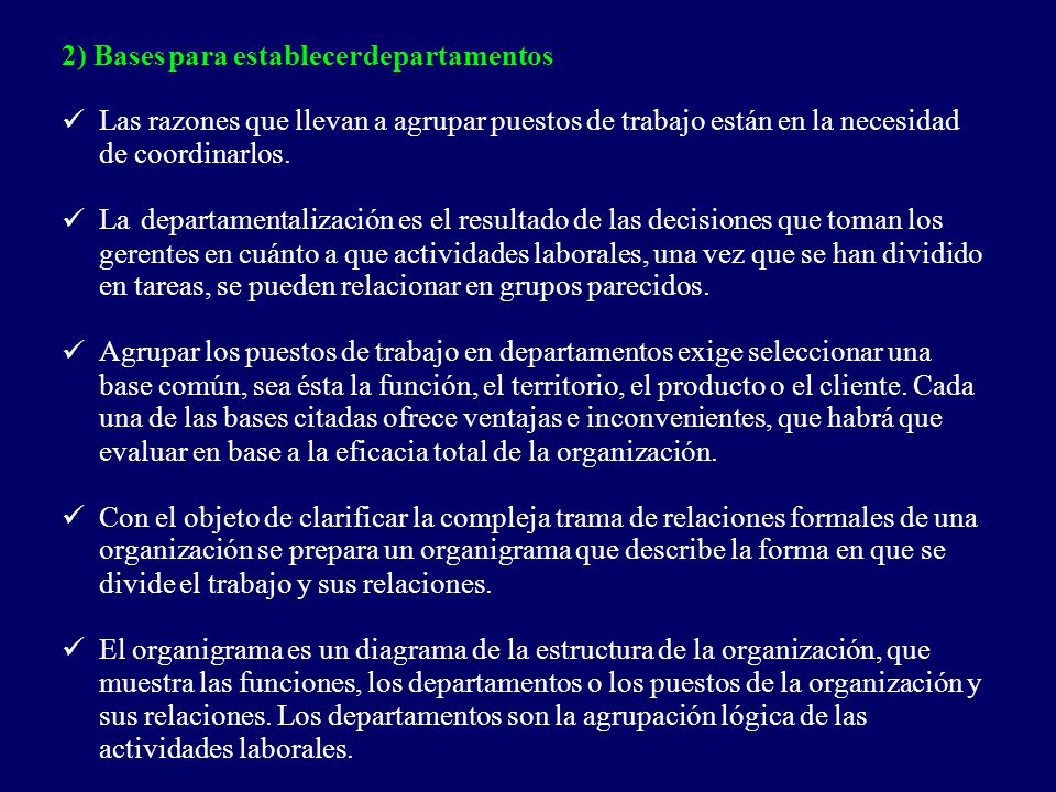 2) Bases para. establecer. departamentos. ü. Las razones que llevan a agrupar puestos de trabajo están en la necesidad.
