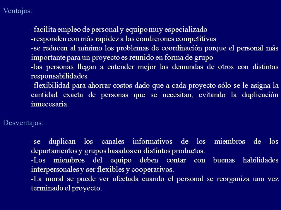 Ventajas: facilita empleo de personal y equipo muy especializado. responden con más rapidez a las condiciones competitivas.